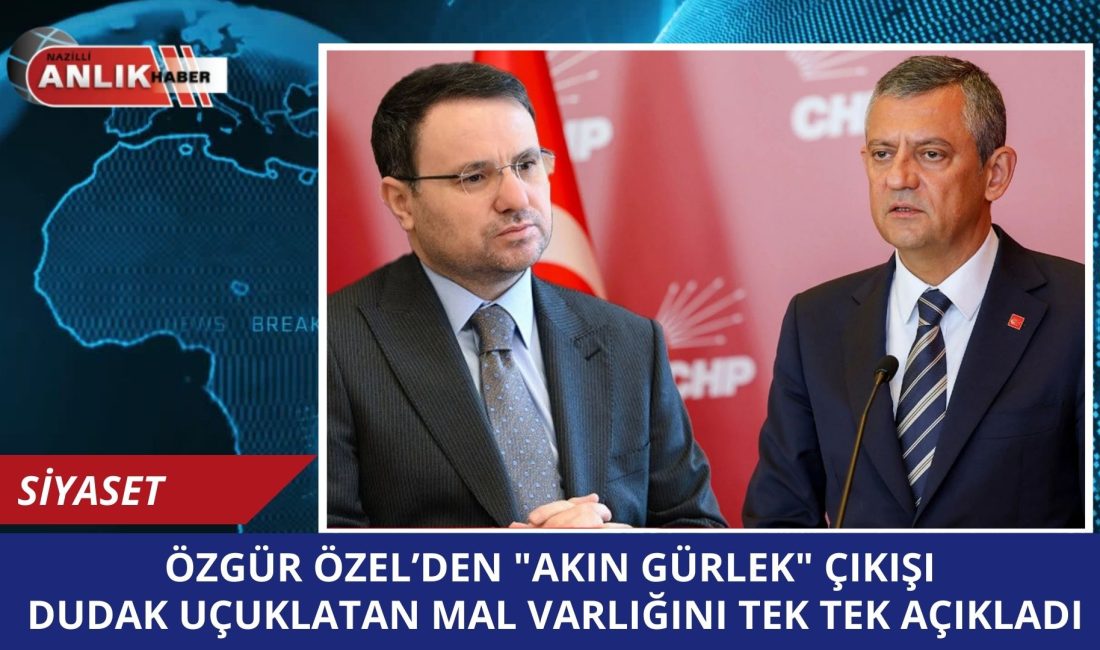 CHP Genel Başkanı Özgür Özel, İstanbul Cumhuriyet Başsavcısı Akın Gürlek’e