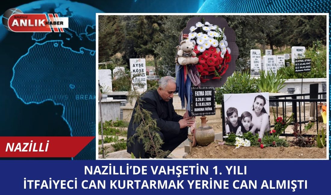 Tam bir yıl önce bugün, Türkiye güne Nazilli’den gelen acı