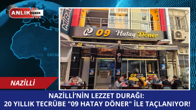 Nazilli, gastronomi dünyasına yeni bir soluk getiren 09 Hatay Döner