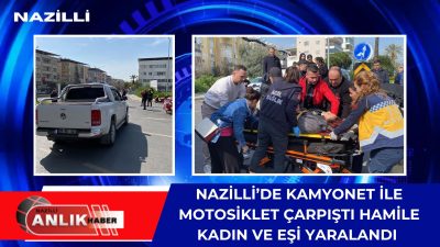 ​AYDIN – Nazilli ilçesinde meydana gelen trafik kazasında, kamyonet ile