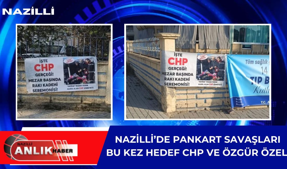 Nazilli’de dün Cumhurbaşkanı Erdoğan ve Büyükşehir Belediye Başkanı Çerçioğlu’nu hedef