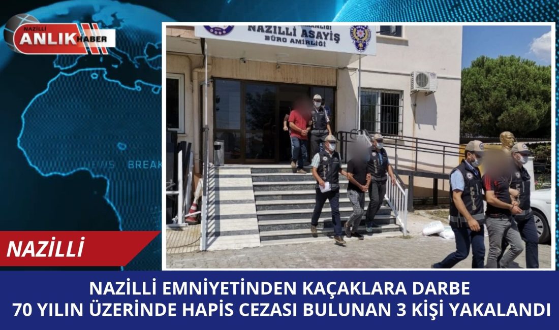 Nazilli İlçe Emniyet Müdürlüğü ekipleri, aranan şahısların yakalanmasına yönelik yürüttüğü