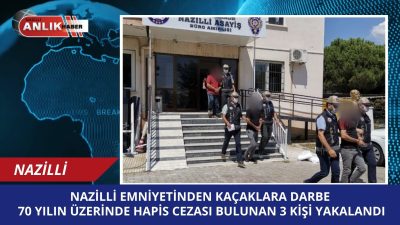 Nazilli İlçe Emniyet Müdürlüğü ekipleri, aranan şahısların yakalanmasına yönelik yürüttüğü
