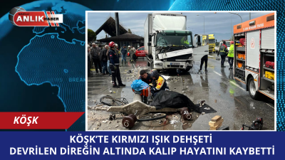 AYDIN – Aydın’ın Köşk ilçesinde sabah saatlerinde meydana gelen feci