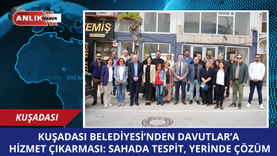 Kuşadası Belediyesi yönetim kadrosu, “Hizmet Odaklı Belediyecilik” anlayışı kapsamında Davutlar