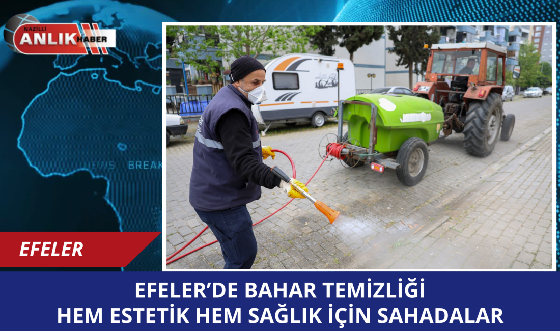 Efeler Belediyesi, bahar aylarının gelmesiyle birlikte ilçe genelinde çevre sağlığını