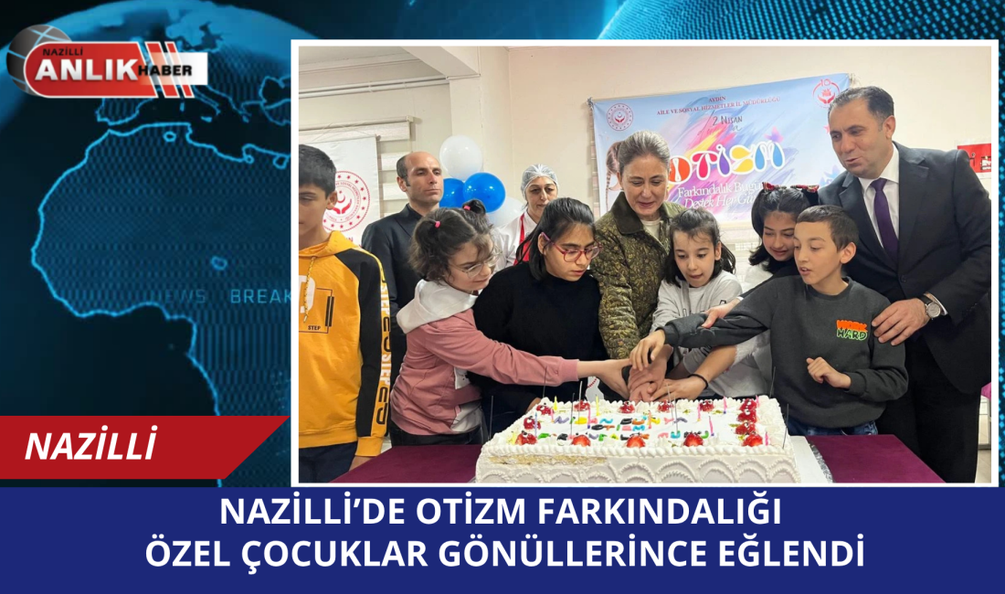 NAZİLLİ – Nazilli, 2 Nisan Dünya Otizm Farkındalık Günü’nde anlamlı