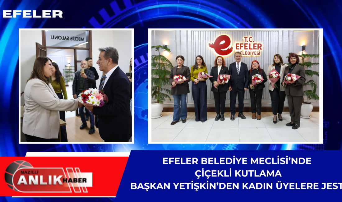 EFELER – Efeler Belediye Başkanı Anıl Yetişkin, Türk kadınına yerel