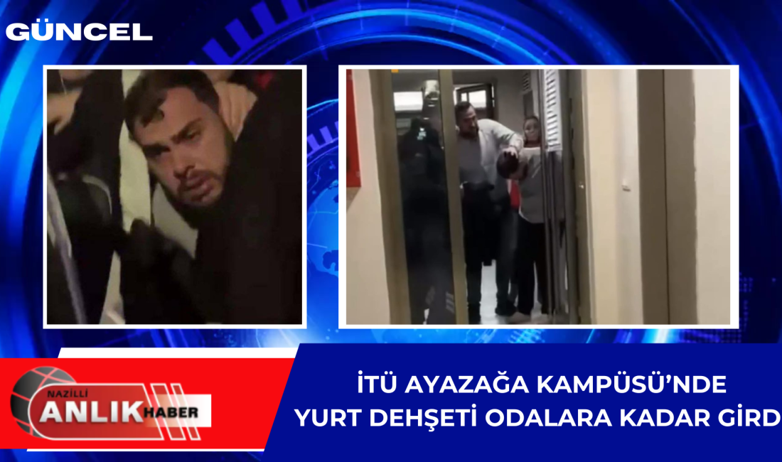 İSTANBUL – İTÜ Ayazağa Kampüsü’nde bulunan bir kız öğrenci yurdunda