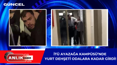 İSTANBUL – İTÜ Ayazağa Kampüsü’nde bulunan bir kız öğrenci yurdunda