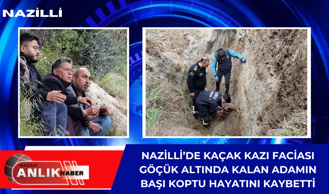 Aydın’ın Nazilli ilçesinde kaçak kazı sırasında meydana gelen toprak kayması