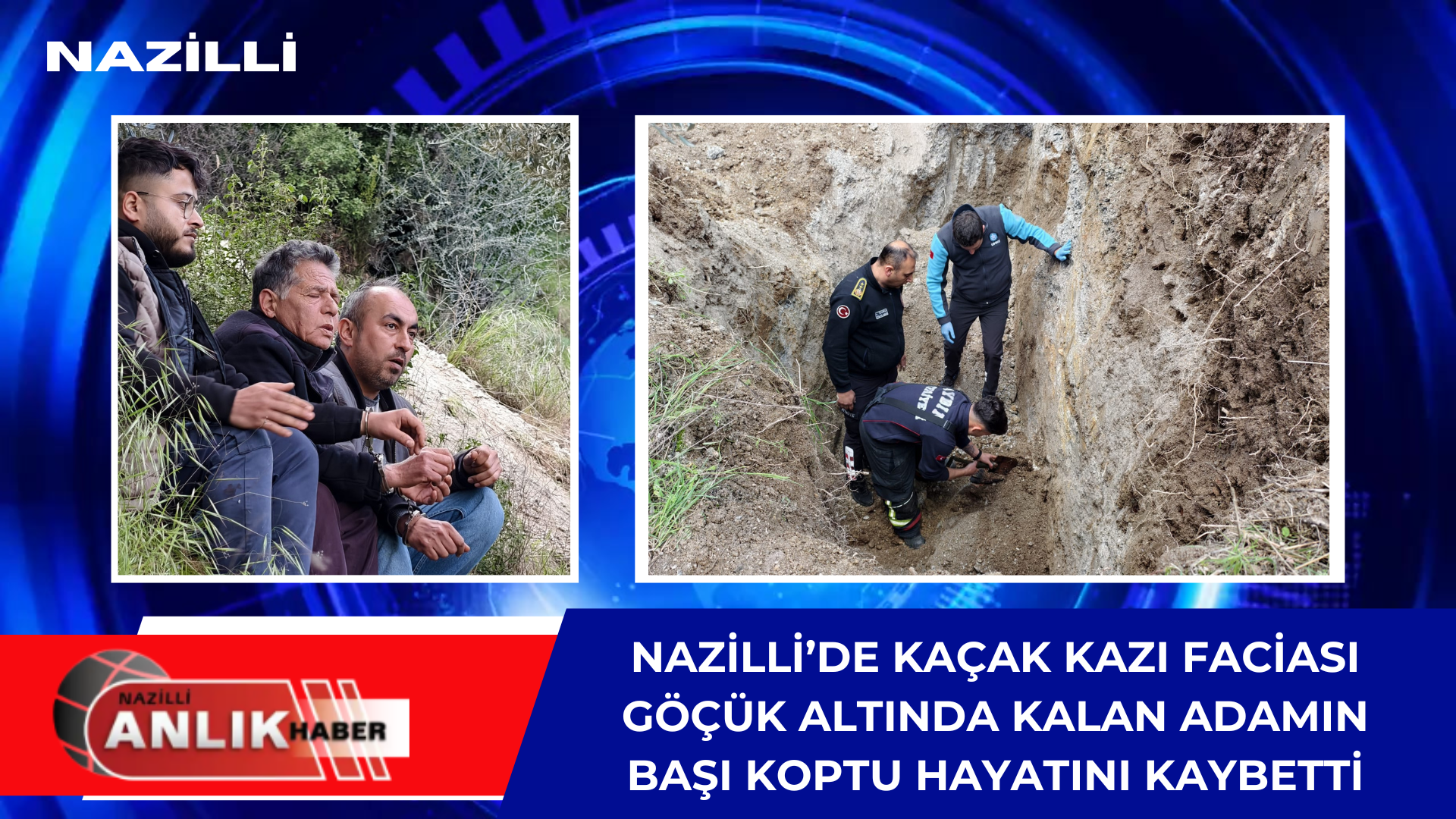 Aydın’ın Nazilli ilçesinde kaçak kazı sırasında meydana gelen toprak kayması